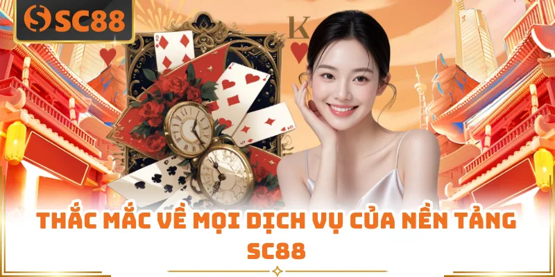 Các thắc mắc về SC88 hay gặp nhất